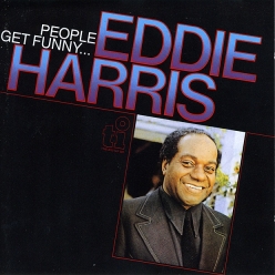 Eddie Harris - People Get Funny